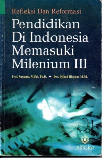 Image of Refleksi dan Reformasi : Pendidikan di Indonesia Memasuki Milenium III